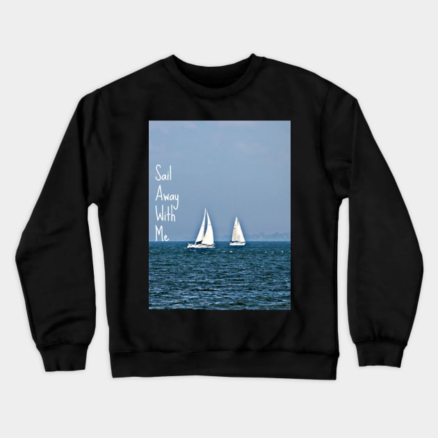 sail away with me Crewneck Sweatshirt by mcmetz